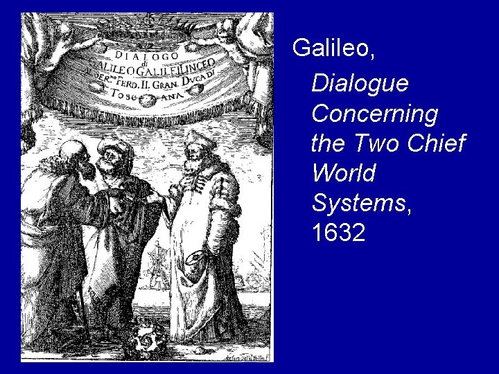 Galileo, Dialogue Concerning the Two Chief World Systems, 1632 