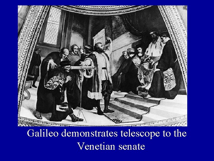 Galileo demonstrates telescope to the Venetian senate 