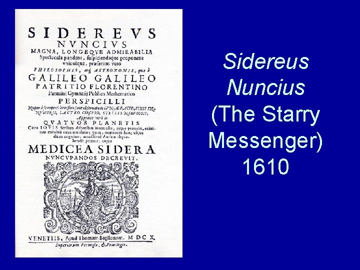 Sidereus Nuncius (The Starry Messenger) 1610 