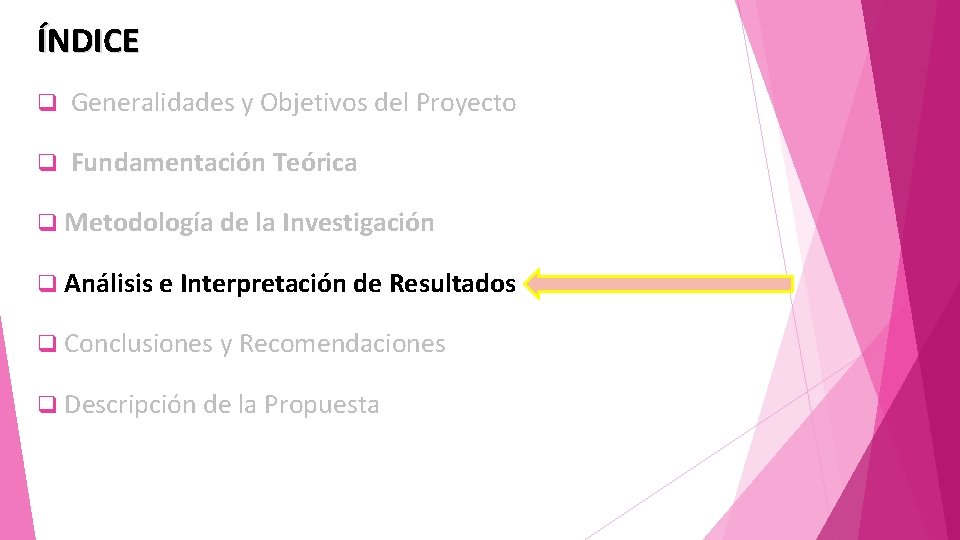 ÍNDICE q Generalidades y Objetivos del Proyecto q Fundamentación Teórica q Metodología de la