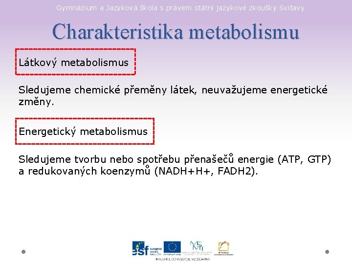 Gymnázium a Jazyková škola s právem státní jazykové zkoušky Svitavy Charakteristika metabolismu Látkový metabolismus