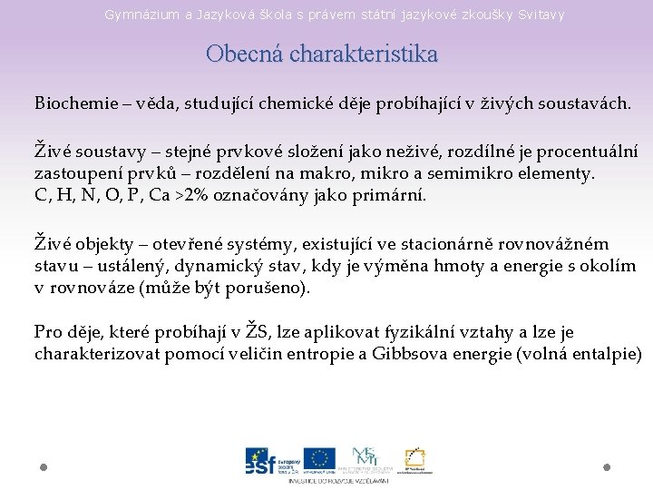 Gymnázium a Jazyková škola s právem státní jazykové zkoušky Svitavy Obecná charakteristika Biochemie –