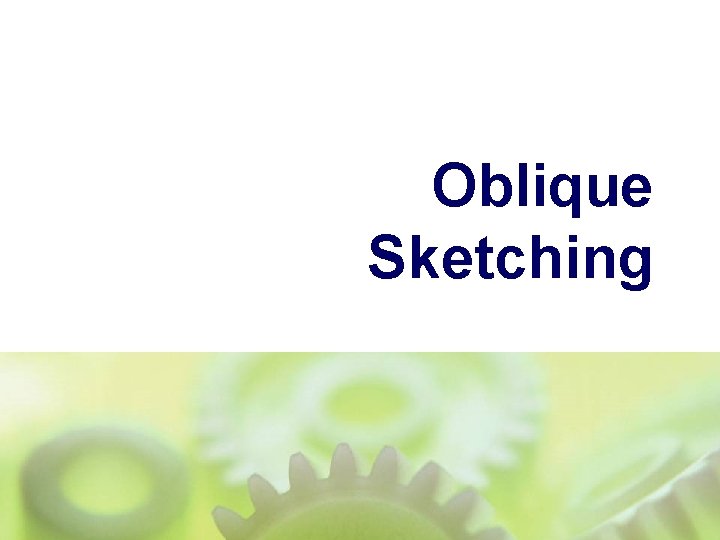 Oblique Sketching Oblique Sketching