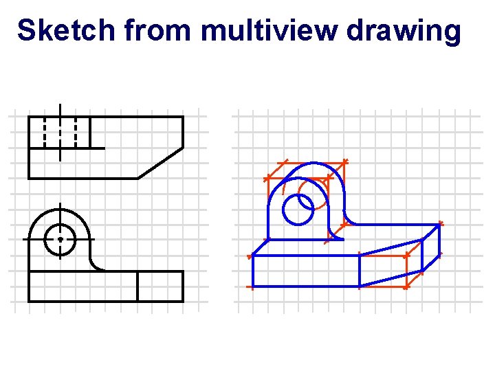 Sketch from multiview drawing 