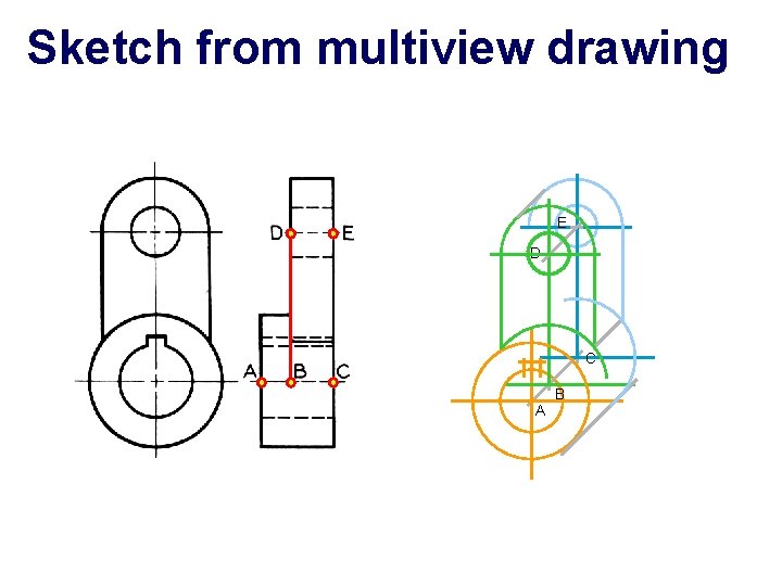 Sketch from multiview drawing E D C B A Sketch from multiview drawing E D C B A