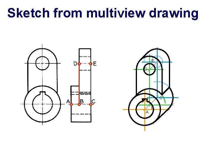 Sketch from multiview drawing E D C B A Sketch from multiview drawing E D C B A