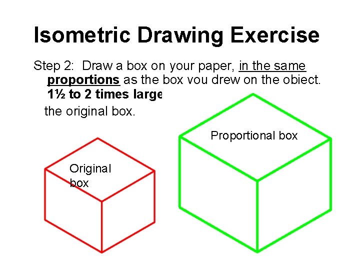 Isometric Drawing Exercise Step 2: Draw a box on your paper, in the same
