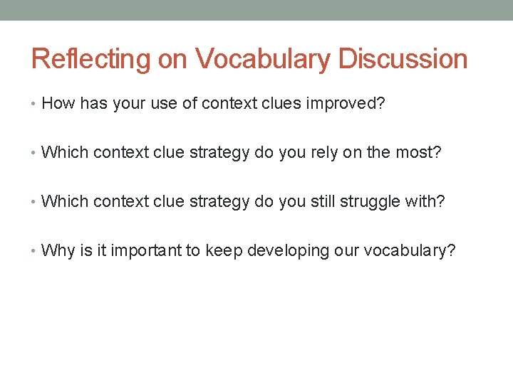 Reflecting on Vocabulary Discussion • How has your use of context clues improved? •