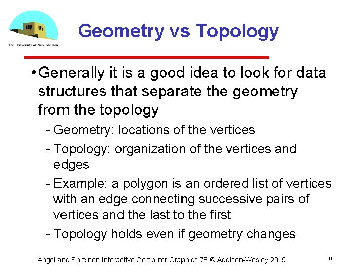 Geometry vs Topology • Generally it is a good idea to look for data