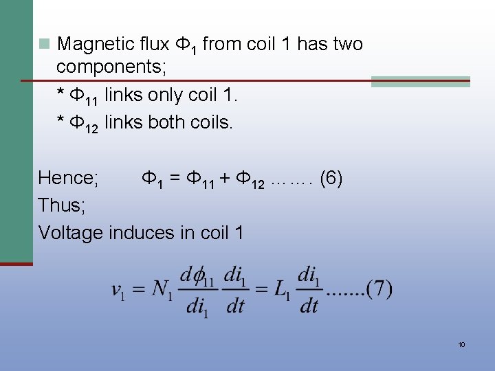 n Magnetic flux Φ 1 from coil 1 has two components; * Φ 11