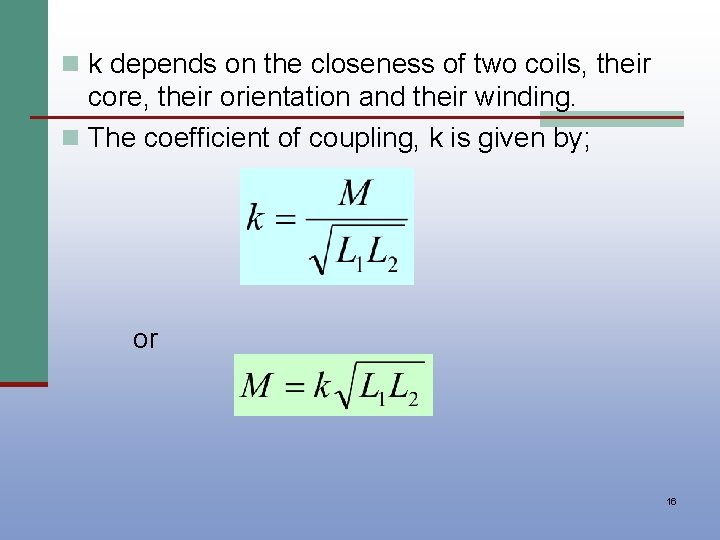 n k depends on the closeness of two coils, their core, their orientation and