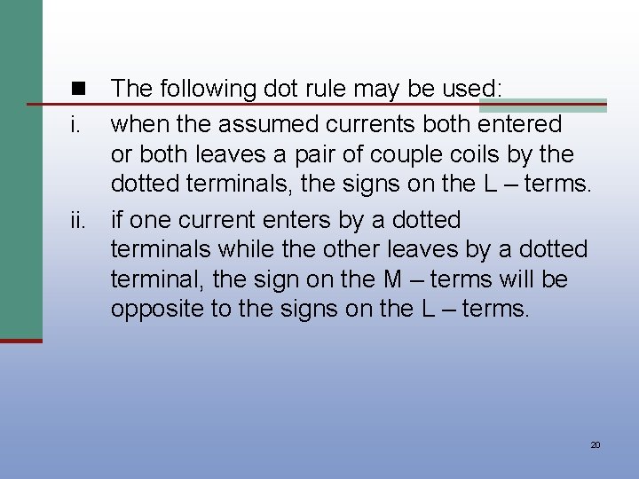 The following dot rule may be used: i. when the assumed currents both entered