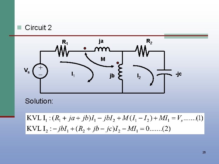 n Circuit 2 ja R 1 R 2 M Vs + I 1 jb
