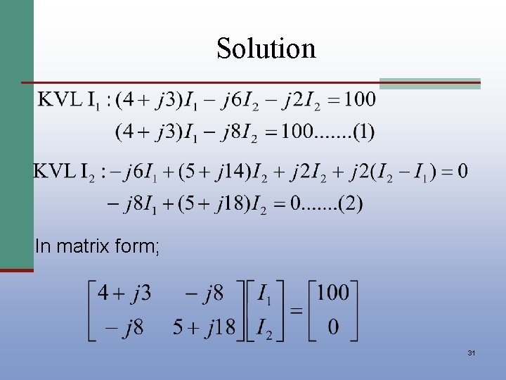 Solution In matrix form; 31 
