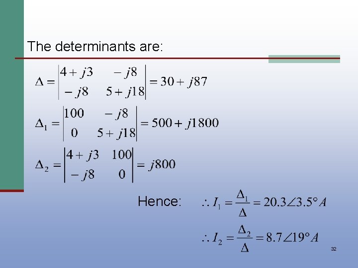 The determinants are: Hence: 32 