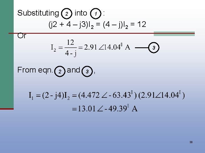 Substituting 2 into 1 : (j 2 + 4 – j 3)I 2 =