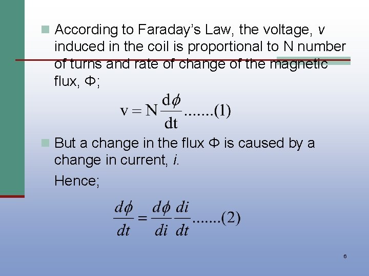 n According to Faraday’s Law, the voltage, v induced in the coil is proportional