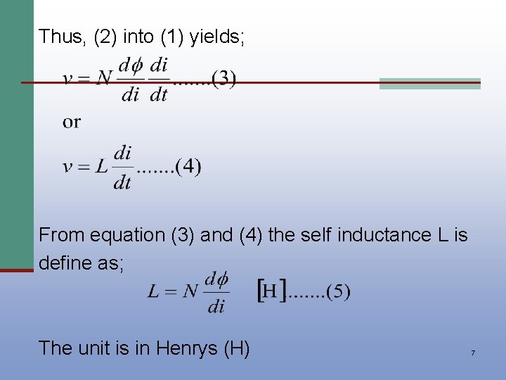 Thus, (2) into (1) yields; From equation (3) and (4) the self inductance L