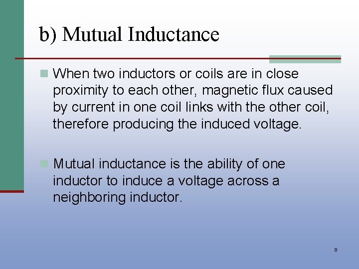 b) Mutual Inductance n When two inductors or coils are in close proximity to