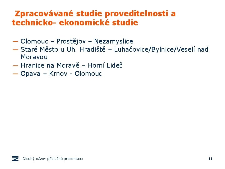 Zpracovávané studie proveditelnosti a technicko- ekonomické studie — Olomouc – Prostějov – Nezamyslice —