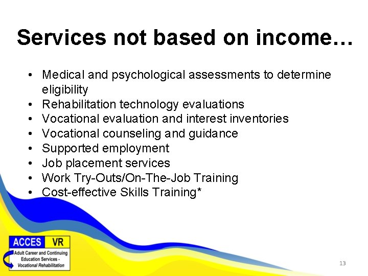 Services not based on income… • Medical and psychological assessments to determine eligibility •