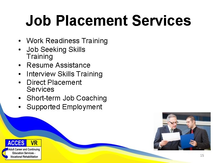 Job Placement Services • Work Readiness Training • Job Seeking Skills Training • Resume