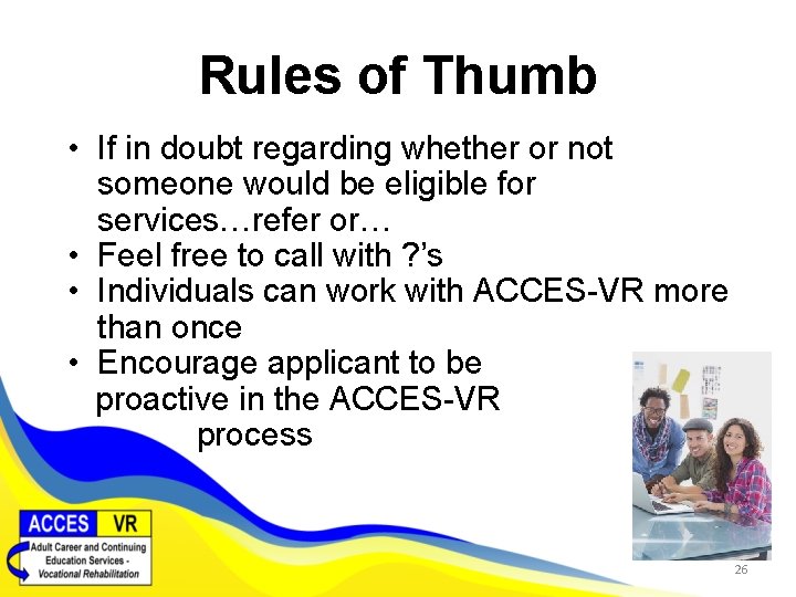 Rules of Thumb • If in doubt regarding whether or not someone would be