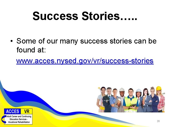 Success Stories…. . • Some of our many success stories can be found at: