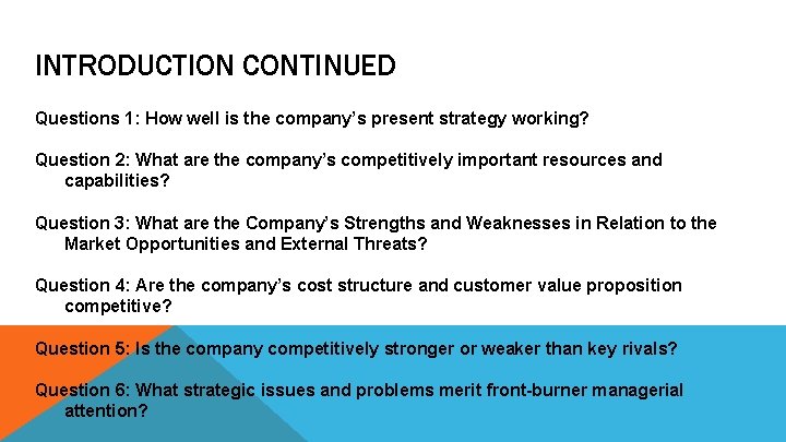 INTRODUCTION CONTINUED Questions 1: How well is the company’s present strategy working? Question 2: