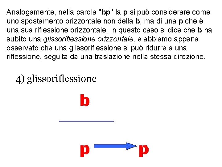 Analogamente, nella parola "bp'' la p si può considerare come uno spostamento orizzontale non