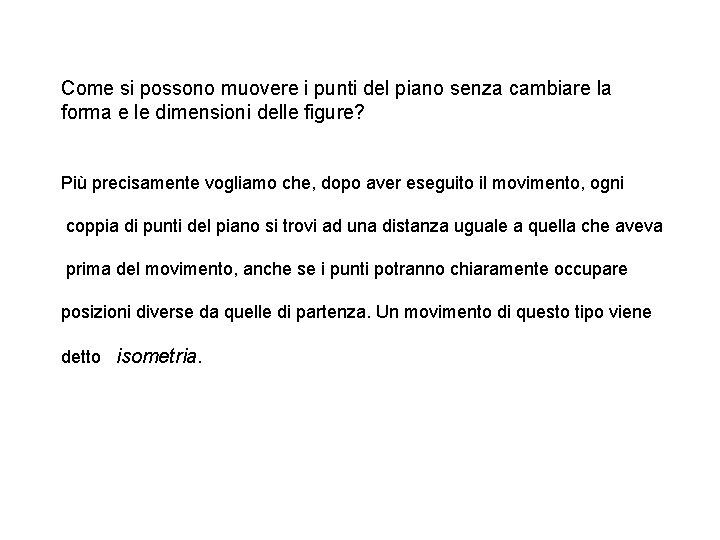 Come si possono muovere i punti del piano senza cambiare la forma e le