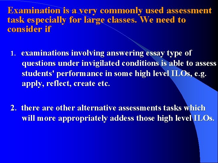 Examination is a very commonly used assessment task especially for large classes. We need