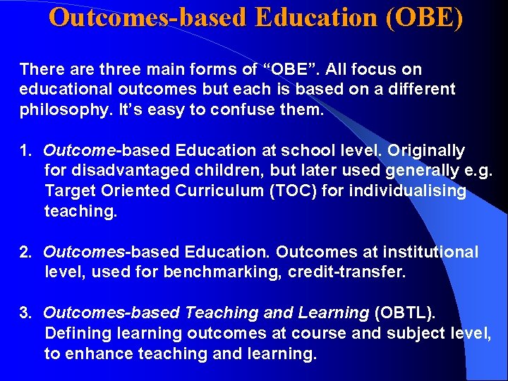 Outcomes-based Education (OBE) There are three main forms of “OBE”. All focus on educational