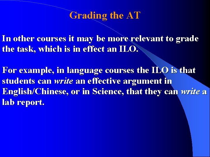 Grading the AT In other courses it may be more relevant to grade the