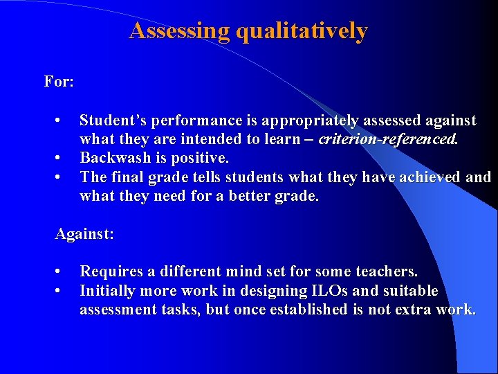 Assessing qualitatively For: • • • Student’s performance is appropriately assessed against what they