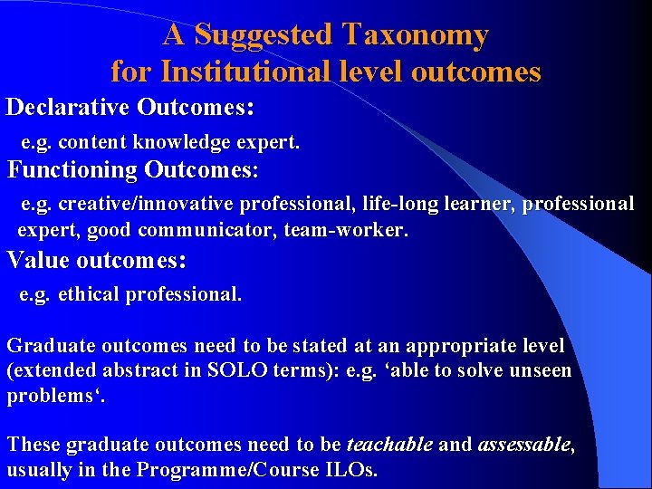 A Suggested Taxonomy for Institutional level outcomes Declarative Outcomes: e. g. content knowledge expert.