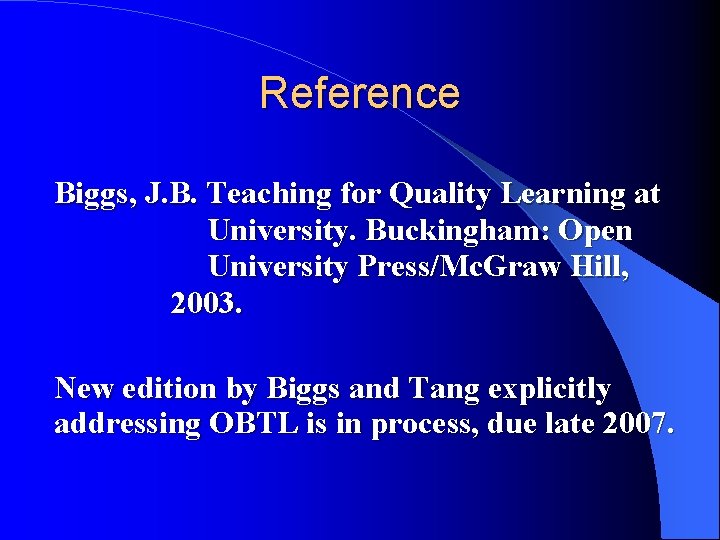 Reference Biggs, J. B. Teaching for Quality Learning at University. Buckingham: Open University Press/Mc.