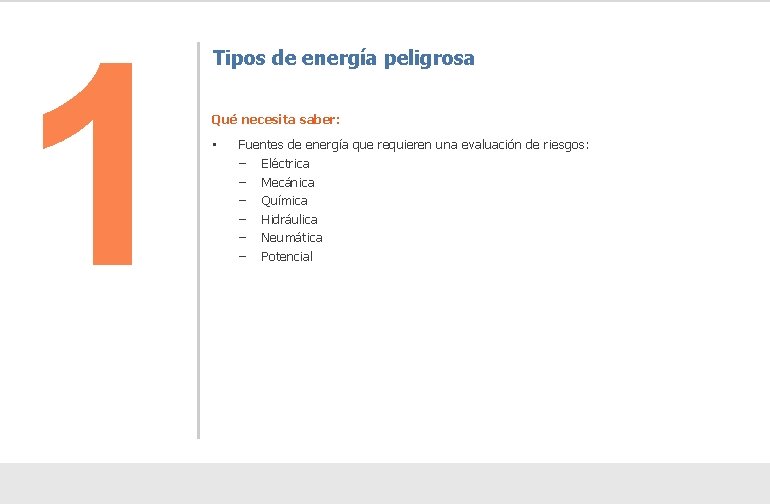 1 Tipos de energía peligrosa Qué necesita saber: • Fuentes de energía que requieren