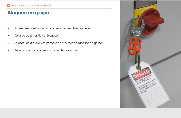 2 Procedimientos de control de energía Bloqueo en grupo • Un empleado autorizado tiene