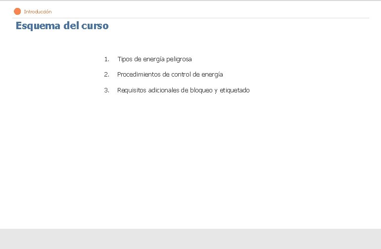 Introducción Esquema del curso 1. Tipos de energía peligrosa 2. Procedimientos de control de