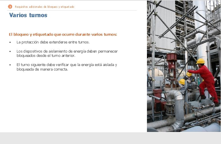 3 Requisitos adicionales de bloqueo y etiquetado Varios turnos El bloqueo y etiquetado que
