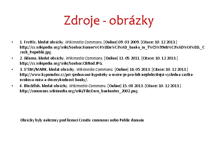 Zdroje - obrázky • • 1. Frettie. hledat obrázky. Wikimedia Commons. [Online] 09. 03