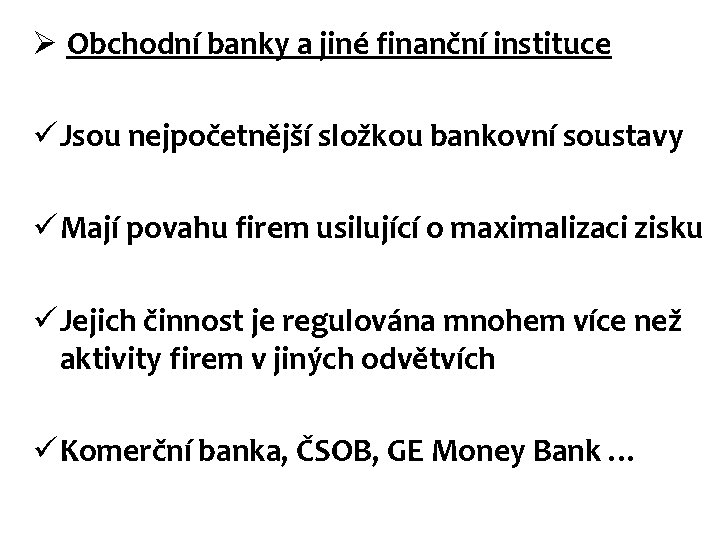 Ø Obchodní banky a jiné finanční instituce ü Jsou nejpočetnější složkou bankovní soustavy ü