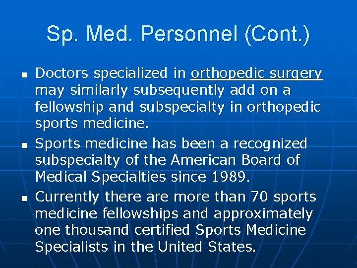 Sp. Med. Personnel (Cont. ) n n n Doctors specialized in orthopedic surgery may