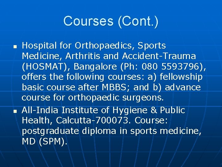 Courses (Cont. ) n n Hospital for Orthopaedics, Sports Medicine, Arthritis and Accident-Trauma (HOSMAT),