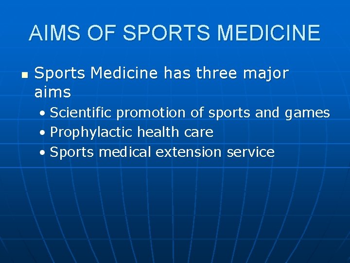 AIMS OF SPORTS MEDICINE n Sports Medicine has three major aims • Scientific promotion