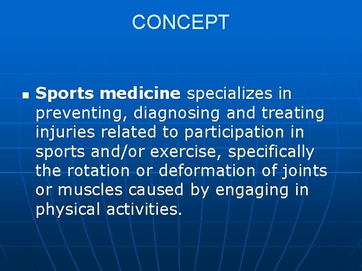 CONCEPT n Sports medicine specializes in preventing, diagnosing and treating injuries related to participation