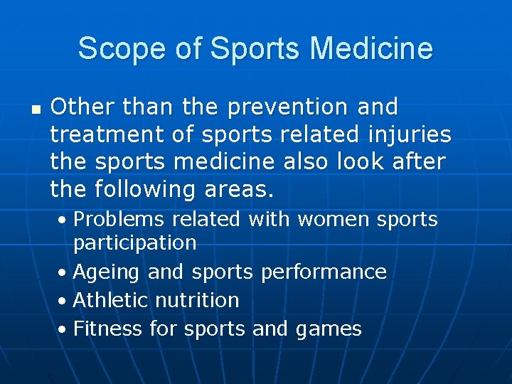 Scope of Sports Medicine n Other than the prevention and treatment of sports related
