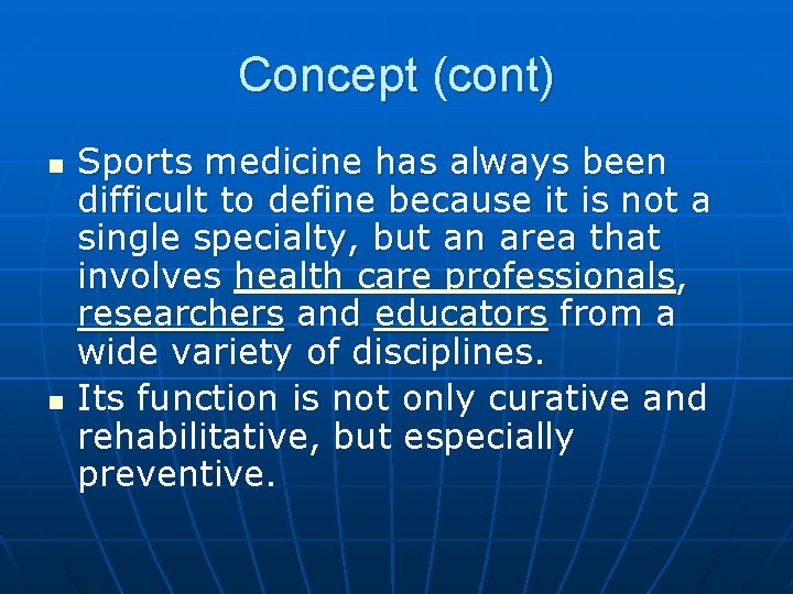 Concept (cont) n n Sports medicine has always been difficult to define because it