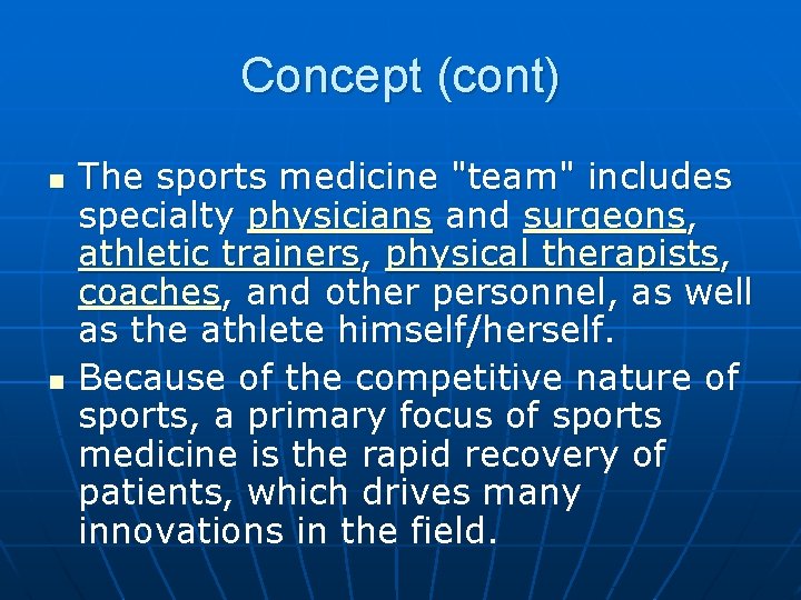 Concept (cont) n n The sports medicine "team" includes specialty physicians and surgeons, athletic